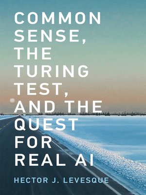 cover image of Common Sense, the Turing Test, and the Quest for Real AI